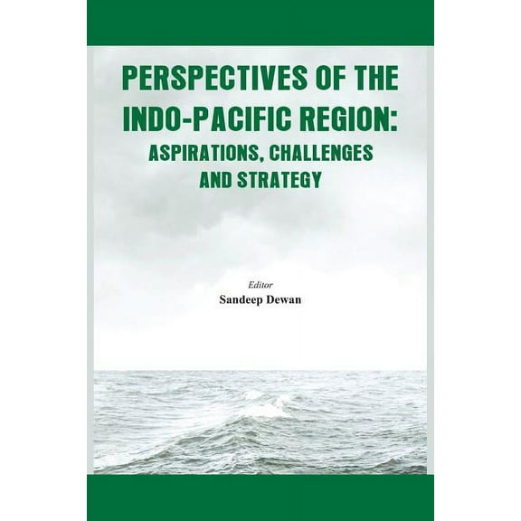 Perspectives of the Indo-Pacific Region: Aspirations, Challenges and Strategy, (Paperback)