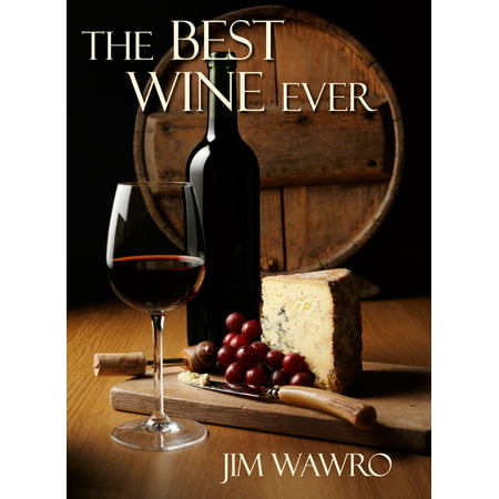 The Best Wine Ever - eBook (Best Wine Under $5)
