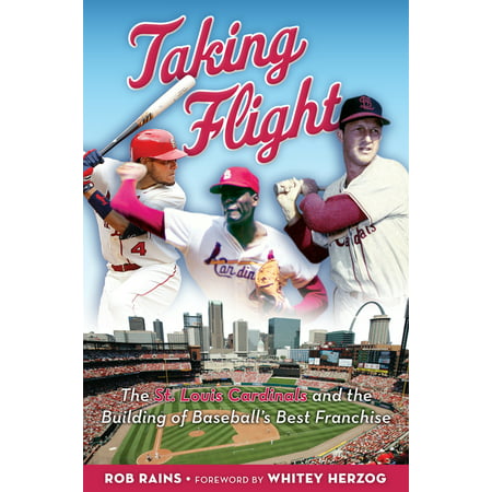 Taking Flight : The St. Louis Cardinals and the Building of Baseball's Best (The Best Of St Louis)