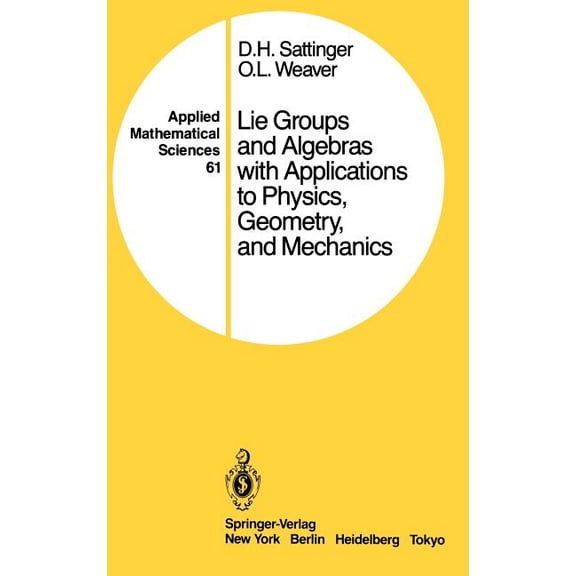 Applied Mathematical Sciences Lie Groups and Algebras with Applications to Physics, Geometry, and Mechanics, Book 61, (Hardcover)