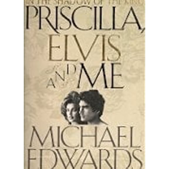 Pre-Owned Priscilla, Elvis, and Me by Michael Edwards (Hardcover)
