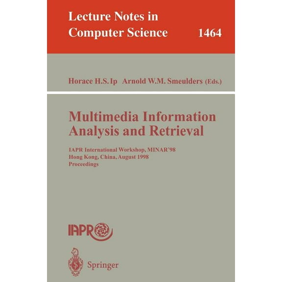 Lecture Notes in Computer Science Multimedia Information Analysis and Retrieval: Iapr International Workshop, Minar '98, Hong Kong, China, August 13-14, 1, Book 1464, (Paperback)