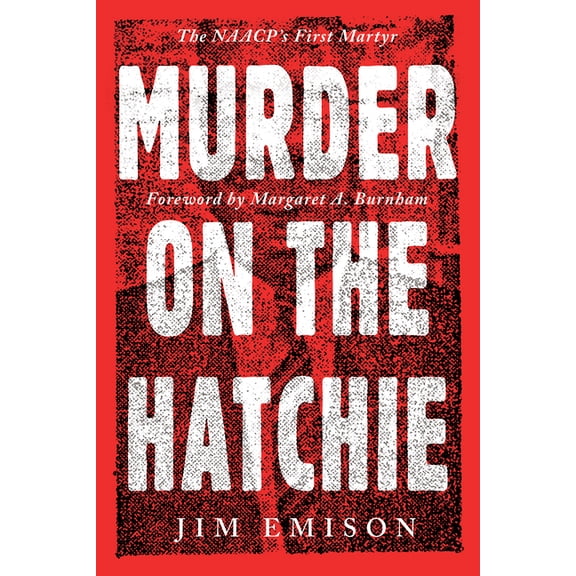 Murder on the Hatchie: The Naacp's First Martyr, (Hardcover)