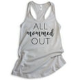 thumbnail image 1 of All Mommed Out Tank Top, Ladies Racerback Tank Top, Mama Mother Tank, Sarcastic Mom Tank, Tired Mom Tank, Silver Gray, Medium, 1 of 3