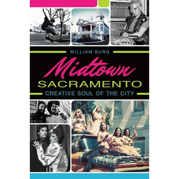 Midtown Sacramento:: Creative Soul of the City (Paperback)