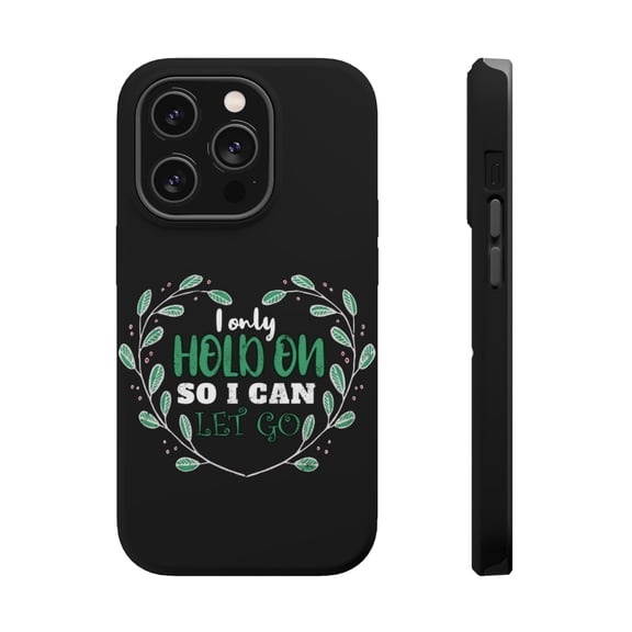 DistinctInk Tough Case for Apple iPhone 15 PRO (6.1" Screen), Compatible with MagSafe Charging - Hold On So Let Go