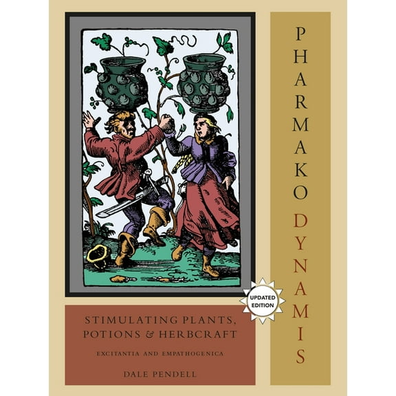 Pharmako Pharmako/Dynamis: Stimulating Plants, Potions, and Herbcraft: Excitantia and Empathogenica, Book 1, (Paperback)