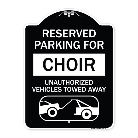 SignMission Designer Series Sign - Reserved Parking for Choir Unauthorized Vehicles Towed Away (With Tow Away Graphic) | Black & White 18" x 24" Heavy-Gauge Aluminum Architectural Sign