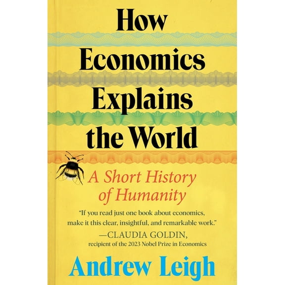 How Economics Explains the World: A Short History of Humanity, (Hardcover)
