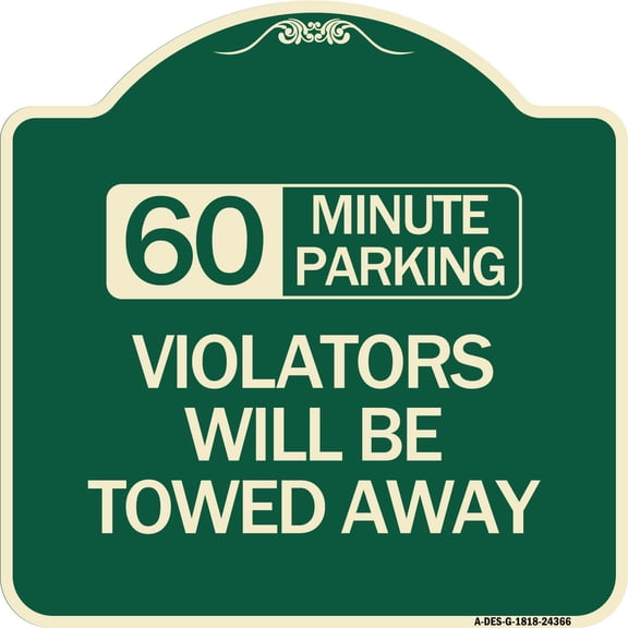 SignMission Designer Series Sign - 60 Minute Parking Violators Will Be Towed Away | Green & Tan 18" X 18" Heavy-Gauge Aluminum Architectural Sign | Made in the USA