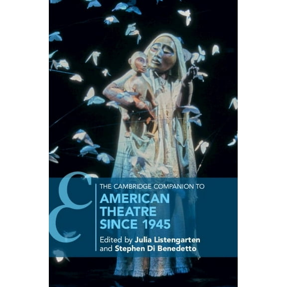 Cambridge Companions to Theatre and Perf The Cambridge Companion to American Theatre since 1945, (Hardcover)