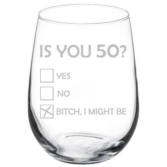Wine Glass Goblet Is You 50 Funny 50th Birthday (17 oz Stemless)