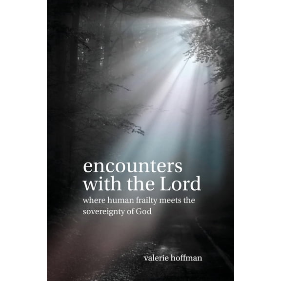 Encounters with the Lord: Where Human Frailty Meets the Sovereignty of God (Paperback)