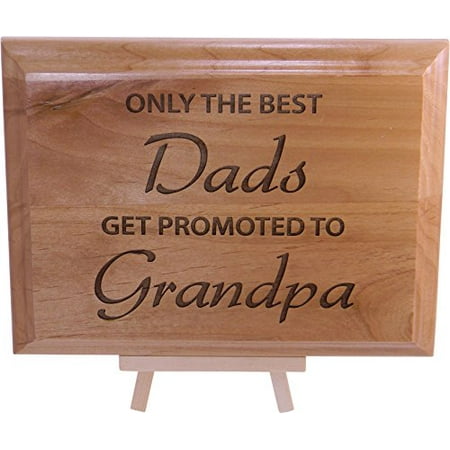 Only The Best Dads Get Promoted To Grandpa 6x8 IN Engraved Wood Plaque and Easel - Great Gift for Father's Day, Birthday, or Christmas Gift for Dad, Grandpa, Grandfather, Papa, (Best Paint To Use On Wood Signs)