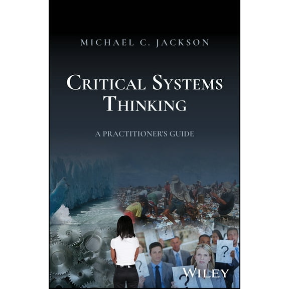 Critical Systems Thinking: A Practitioner's Guide, (Hardcover)