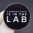 thumbnail image 3 of Broches genéricos de aleación A Woman's Place Is in the Lab, 3 of 3