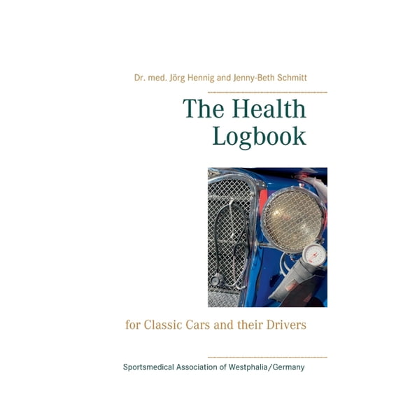 The Health Logbook: for Classic Cars and their Drivers, (Paperback)