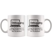 Debugging Funny Quote Coffee Mug for Programmer-Humorous Gift Computer Science Debugging Coding Code IT Mug-Novelty Nerd White Coffee Tea Cup 11 oz
