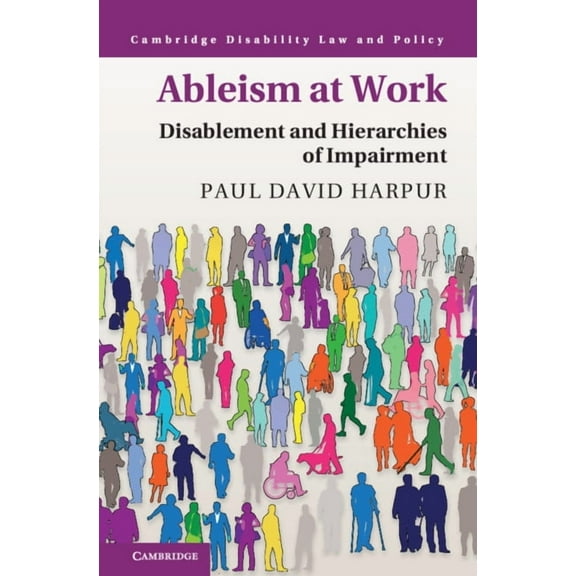 Cambridge Disability Law and Policy Ableism at Work, (Paperback)