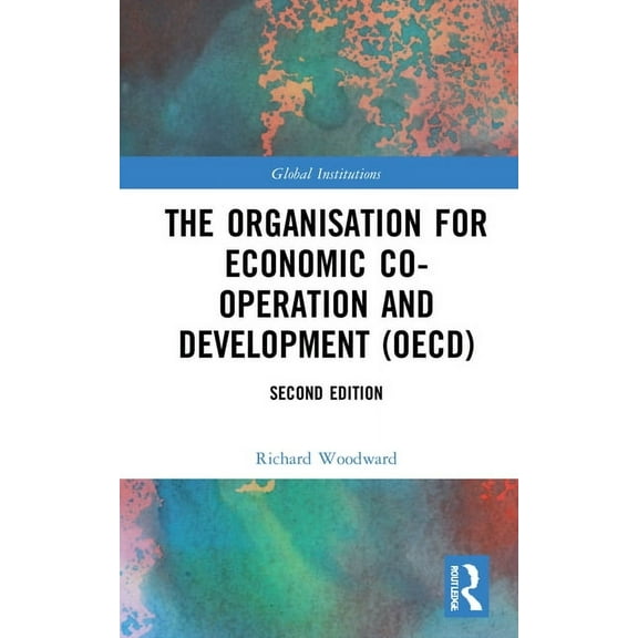 Global Institutions The Organisation for Economic Co-operation and Development (OECD), (Hardcover)