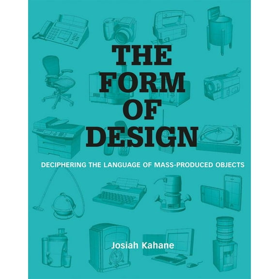 The Form of Design: Deciphering the Language of Mass Produced Objects, (Paperback)