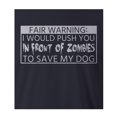 thumbnail image 2 of 9 Crowns Tees I Would Push You In Front Of Zombies To Save My Dog Funny T-Shirt (Unisex Navy, Medium), 2 of 3