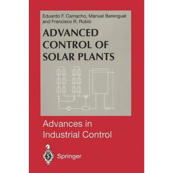 Advances in Industrial Control Advanced Control of Solar Plants, (Paperback)