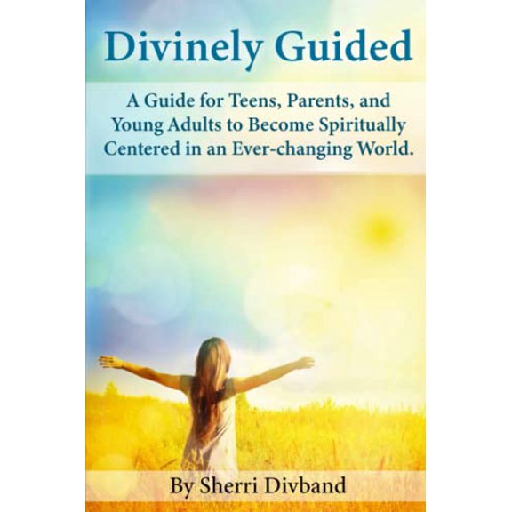 Pre-Owned Divinely Guided: A Guide for Teens, Parents and Young Adults to Become Spiritually Centered in an Ever-changing World.
