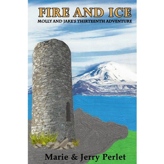 Molly and Jake Adventures Fire and Ice: Molly and Jake's Thirteenth Adventure, Book 13, (Paperback)