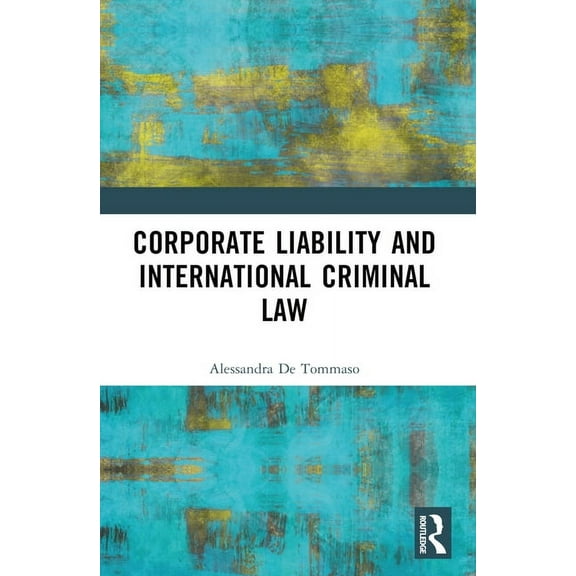Corporate Liability and International Criminal Law, (Paperback)