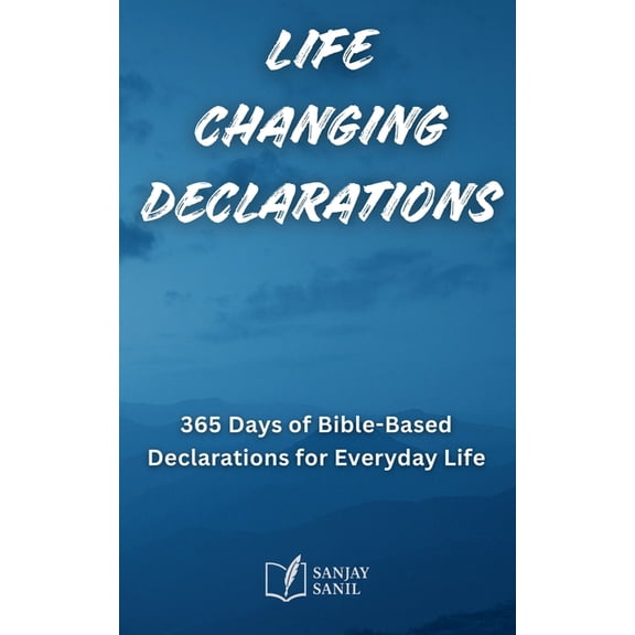 Life Changing Declarations- 365 Days of Speaking God's Truth Over Every Area of Life, (Paperback)