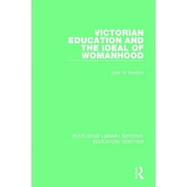 Routledge Library Editions: Education 1800-1926: Victorian Education and the Ideal of Womanhood (Paperback)