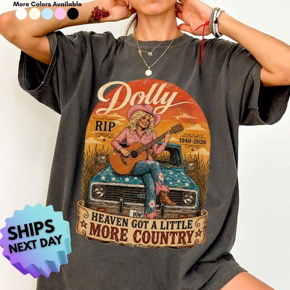 Dolly RIP Memorial Shirt, Heaven Got a Little More Country, Western Tribute Tee