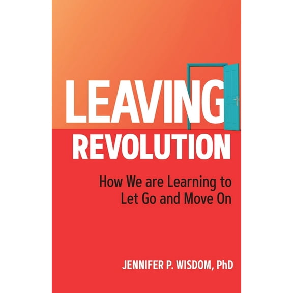 Leaving Revolution: How We are Learning to Let Go and Move On, (Paperback)