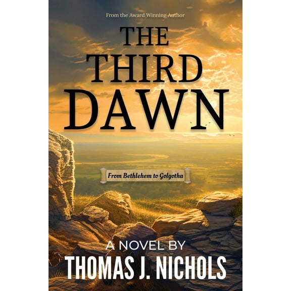 The Third Dawn: From Bethlehem to Golgotha, (Paperback)