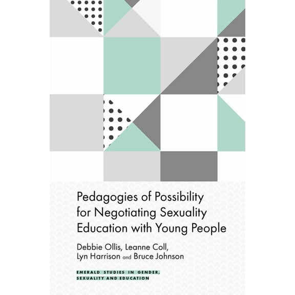 Emerald Studies in Gender, Sexuality and Pedagogies of Possibility for Negotiating Sexuality Education with Young People, (Hardcover)