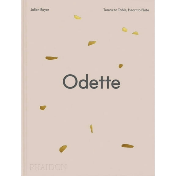 Odette: Terroir to Table, Heart to Plate [A Cookbook], (Hardcover)