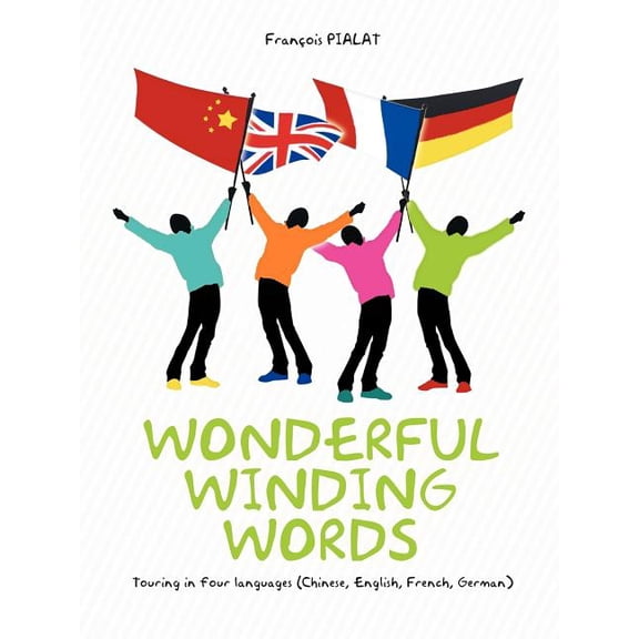 Wonderful Winding Words: Touring in Four Languages (Chinese, English, French, German), (Paperback)