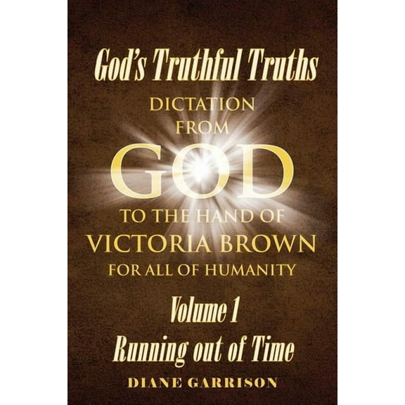 God's Truthful Truths: Running out of Time, (Paperback)