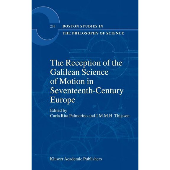 Boston Studies in the Philosophy and His The Reception of the Galilean Science of Motion in Seventeenth-Century Europe, Book 239, (Hardcover)