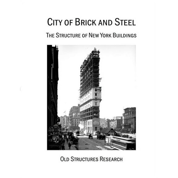 City of Brick and Steel: The Structure of New York Buildings (Paperback)
