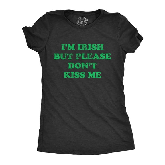 Womens I'm Green But Please Don't Kiss Me T Shirt Funny St Patricks Day Party Novelty Tee Womens Graphic Tees