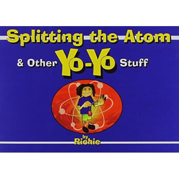 Splitting the Atom - and Other Yo-Yo Stuff