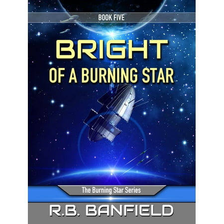 Firestar Series - Bright of a Burning Star: Book Five: The Burning Star Series - eBook