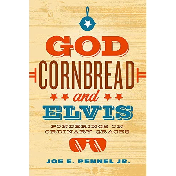 Pre-Owned God, Cornbread, and Elvis: Ponderings on Ordinary Graces, 9780835812238, 0835812235, Paperback,