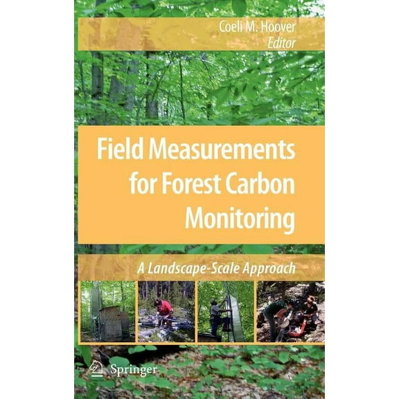 Field Measurements for Forest Carbon Monitoring: A Landscape-Scale Approach, (Hardcover)