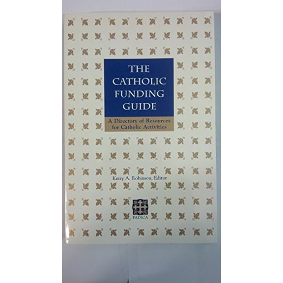Pre-Owned The Catholic Funding Guide: A Directory of Resources for Catholic Activities, 9781891646003, 1891646001, Paperback, 1 edition
