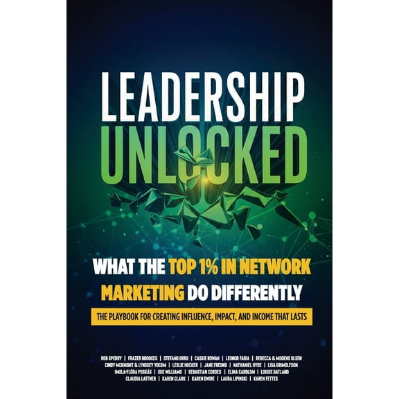 Leadership Unlocked: What the Top 1% in Network Marketing Do Differently, (Paperback)