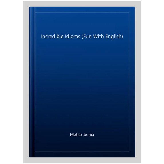 Pre-Owned Incredible Idioms (Fun with English) (Paperback) 0143444875 9780143444879