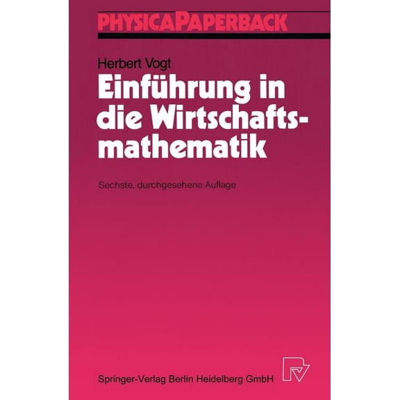 Physica-Lehrbuch EinfÃ¼hrung in Die Wirtschaftsmathematik, (Paperback)